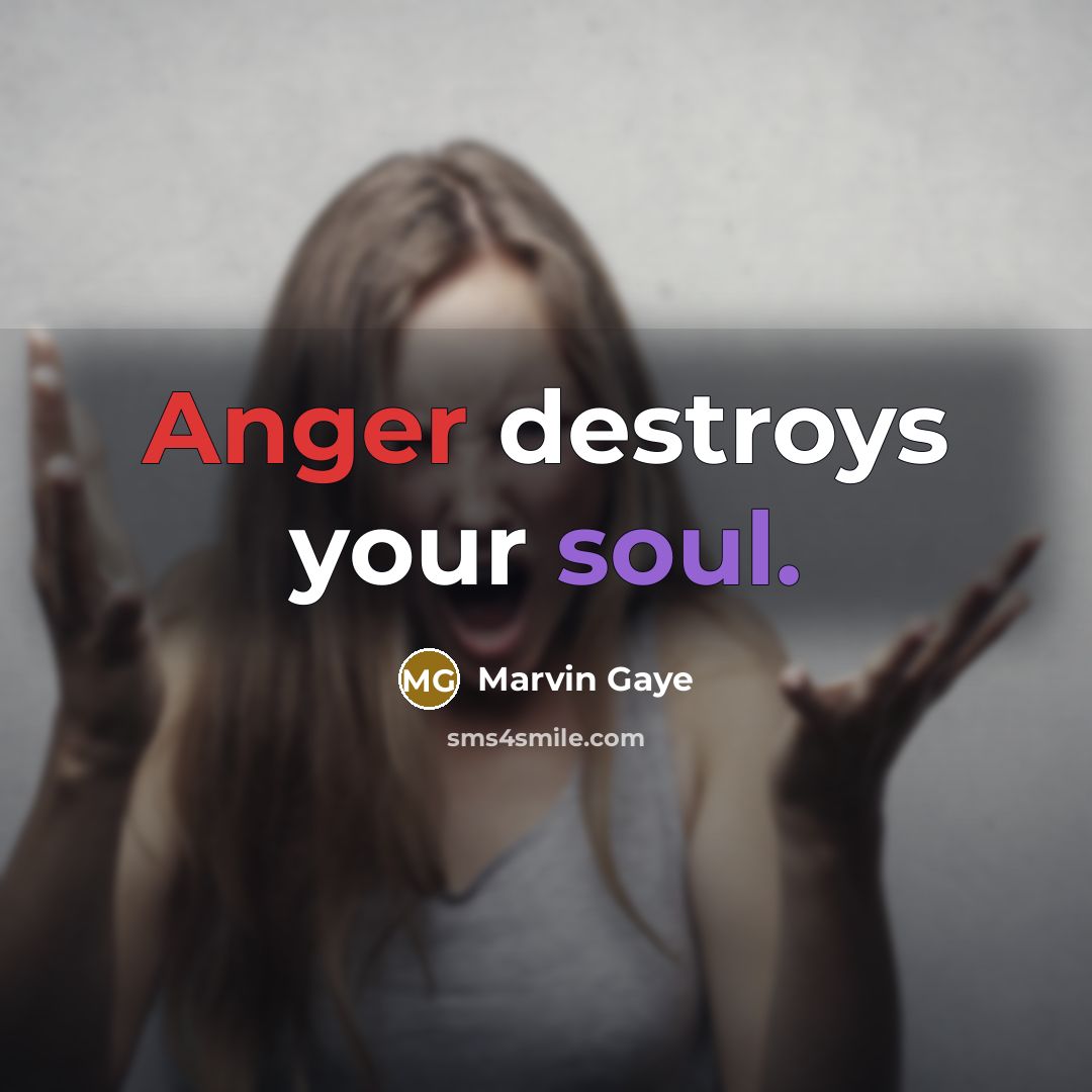 “Anger destroys your soul.…” quote by Marvin Gaye