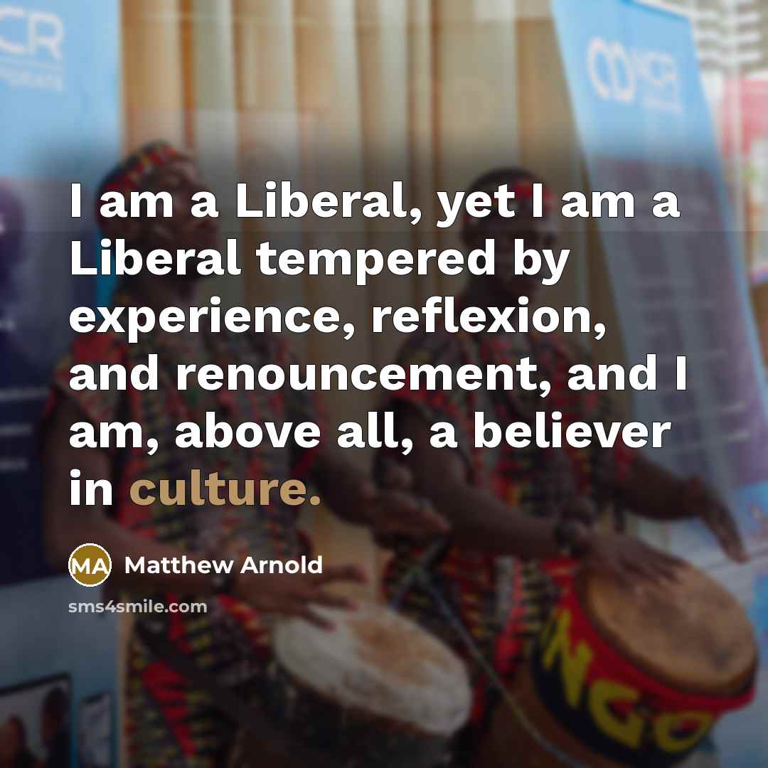 “I am a Liberal, yet I am a Liberal tempered…” quote by Matthew Arnold