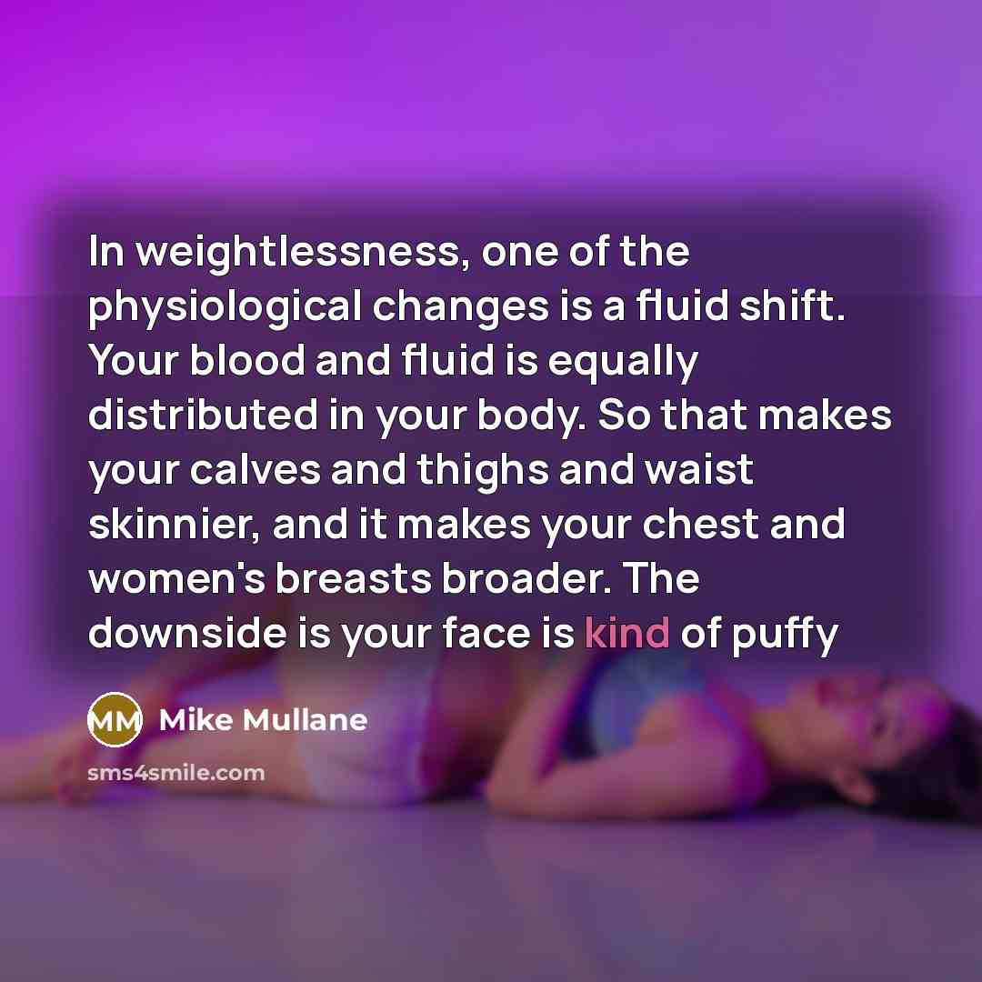 “In weightlessness, one of the physiological changes is a fluid…” quote by Mike Mullane