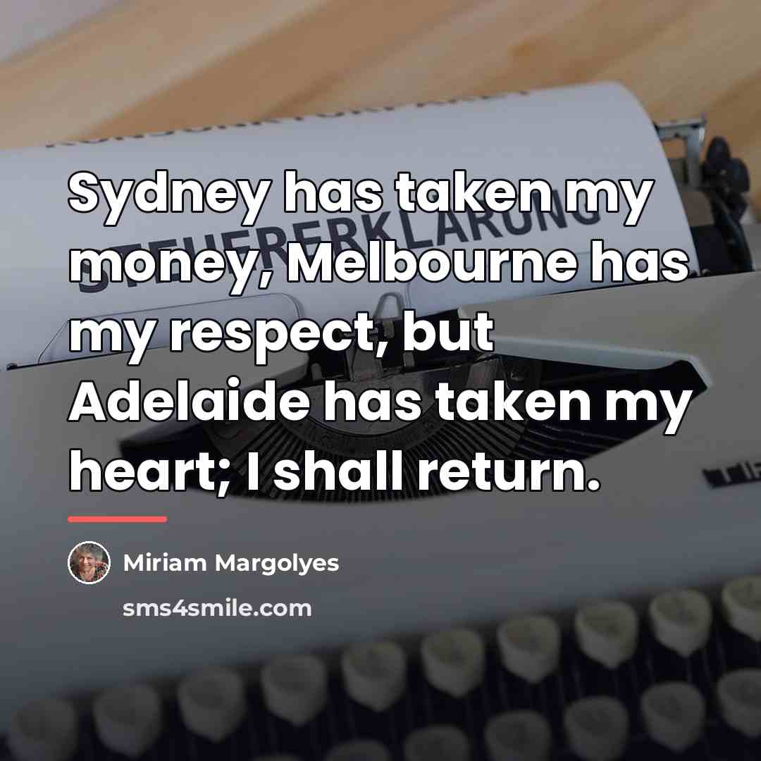 “Sydney has taken my money, Melbourne has my respect, but…” quote by Miriam Margolyes