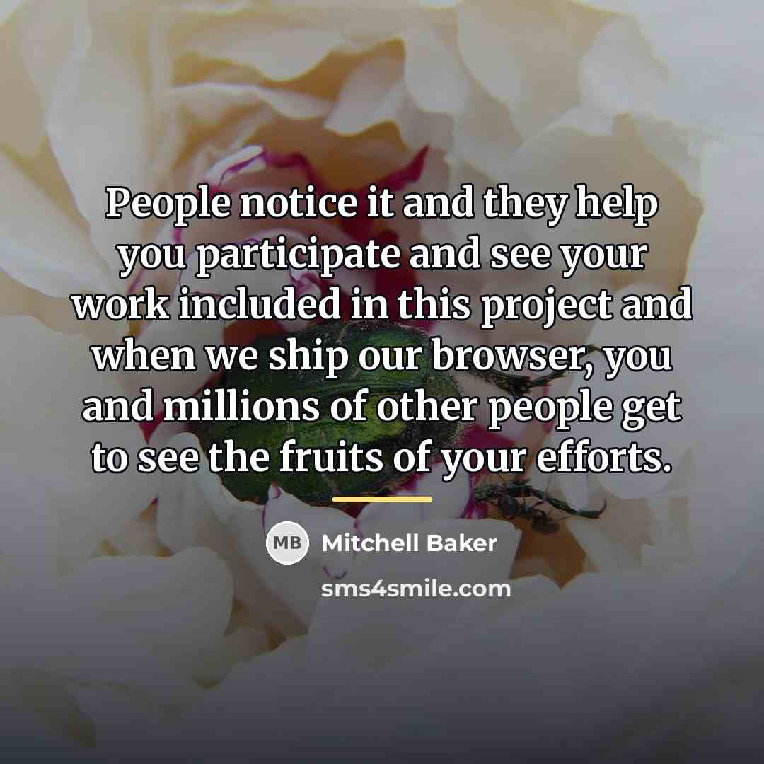 “People notice it and they help you participate and see…” quote by Mitchell Baker