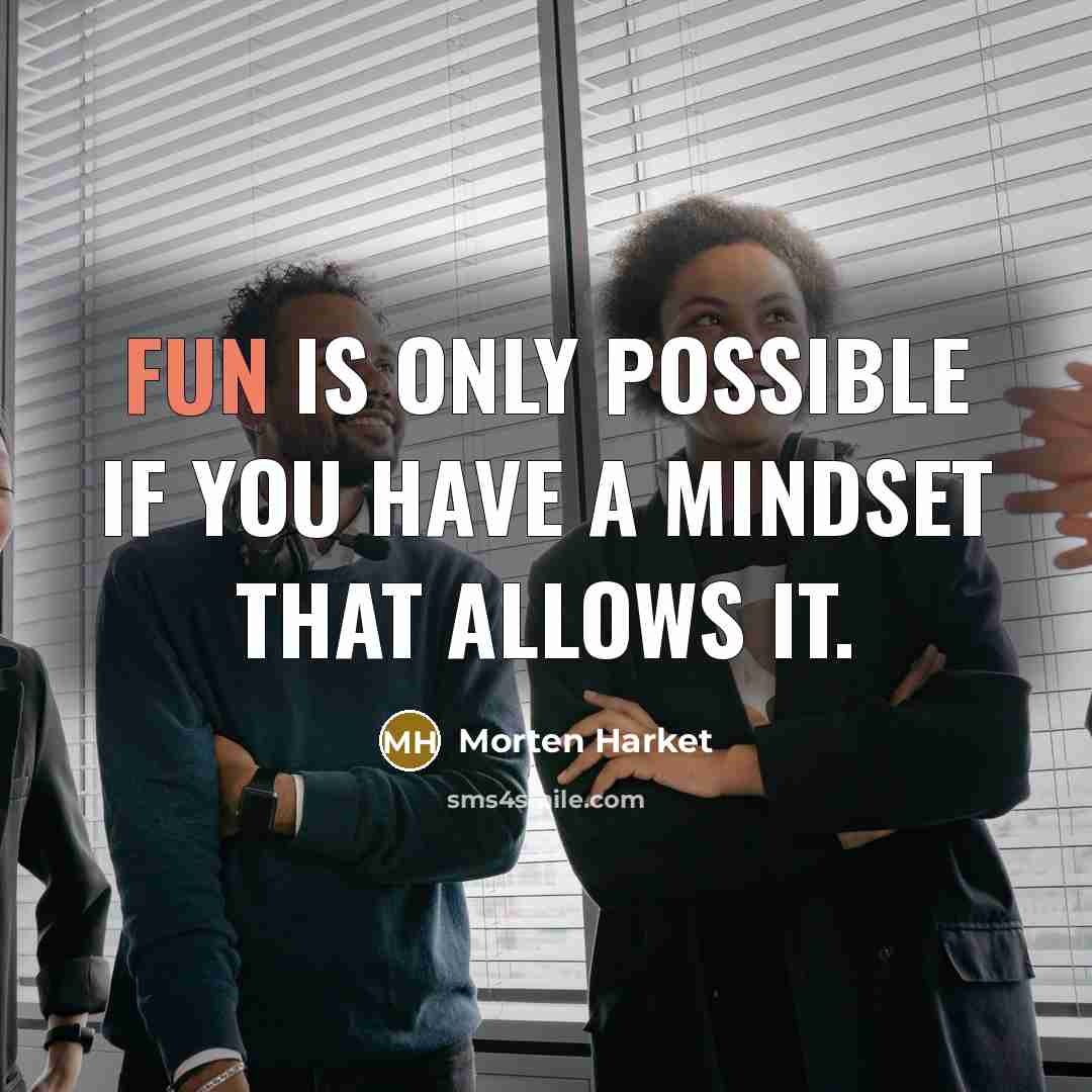 “Fun is only possible if you have a mindset that…” quote by Morten Harket