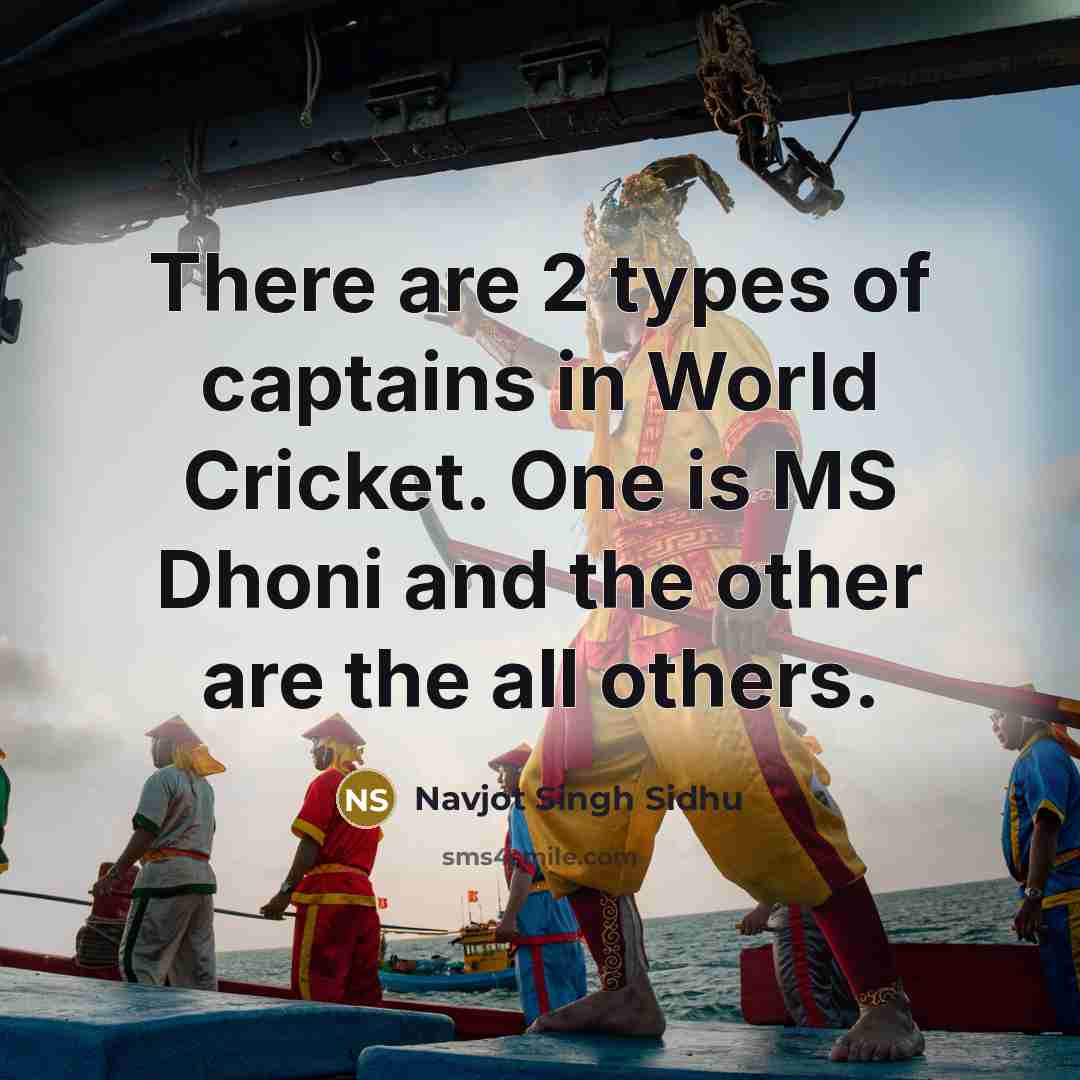 “There are 2 types of captains in World Cricket. One…” quote by Navjot Singh Sidhu
