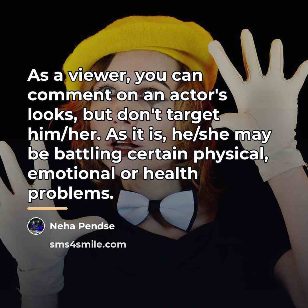 “As a viewer, you can comment on an actor's looks,…” quote by Neha Pendse