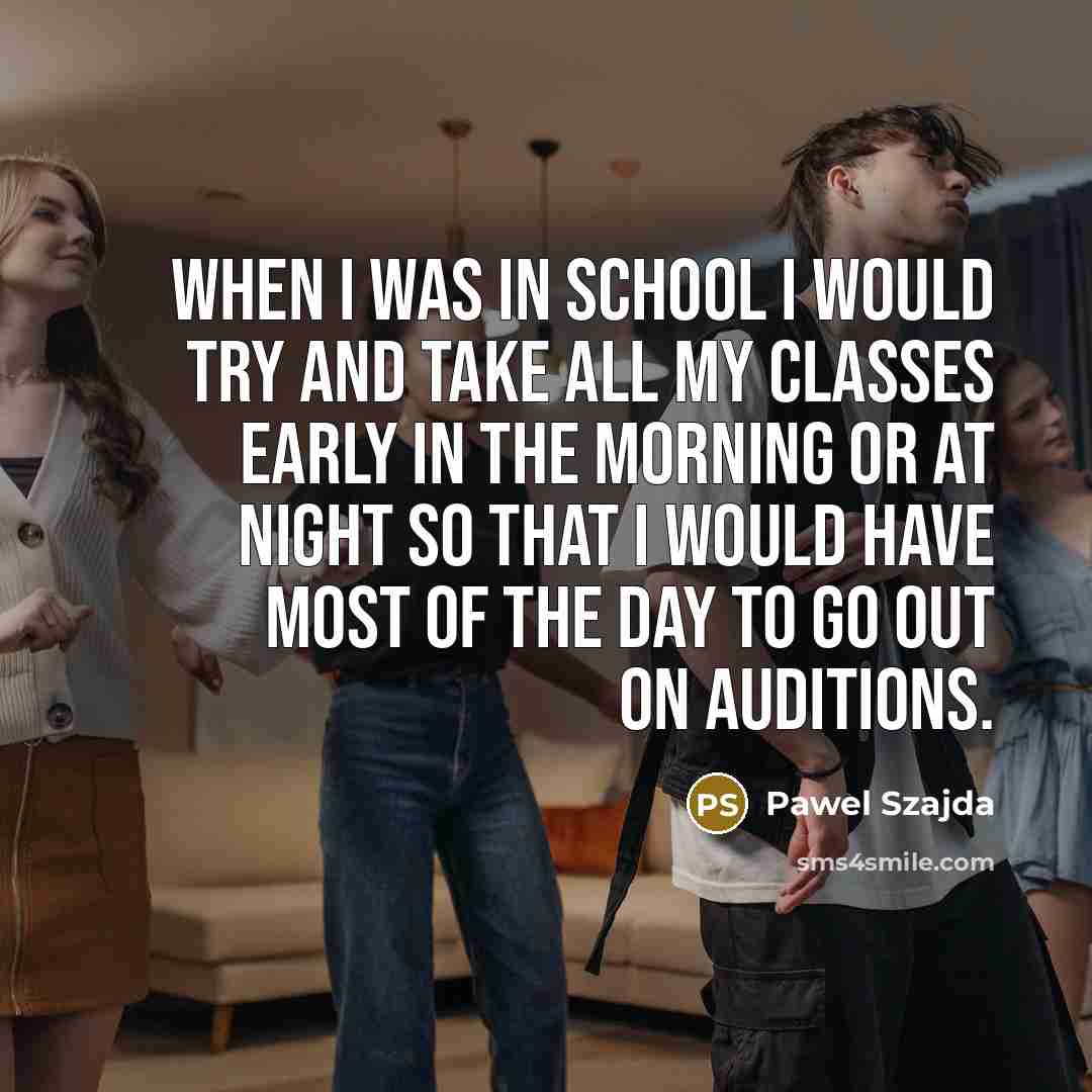 “When I was in school I would try and take…” quote by Pawel Szajda