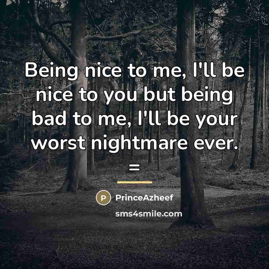 “Being nice to me, I'll be nice to you but…” quote by PrinceAzheef