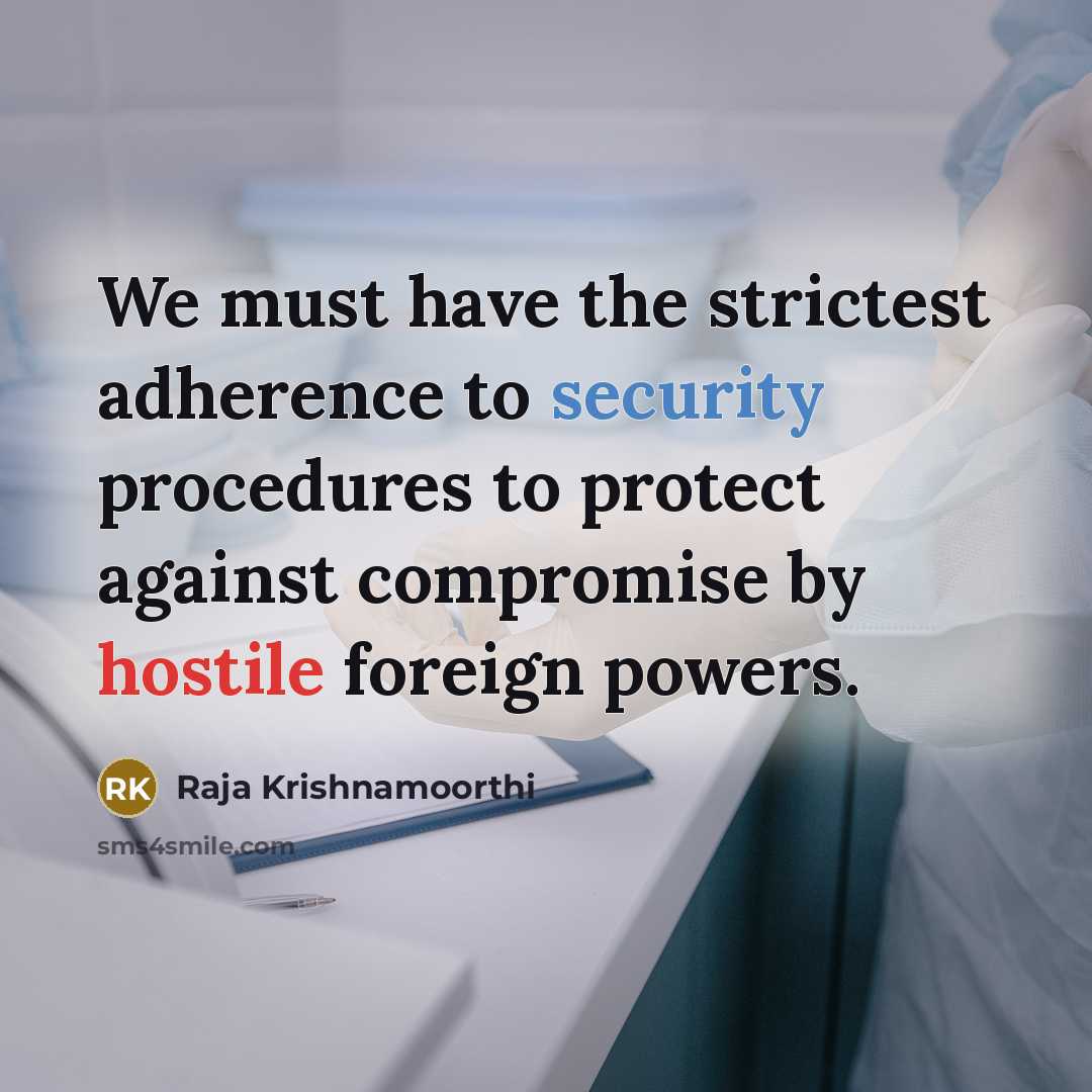 “We must have the strictest adherence to security procedures to…” quote by Raja Krishnamoorthi