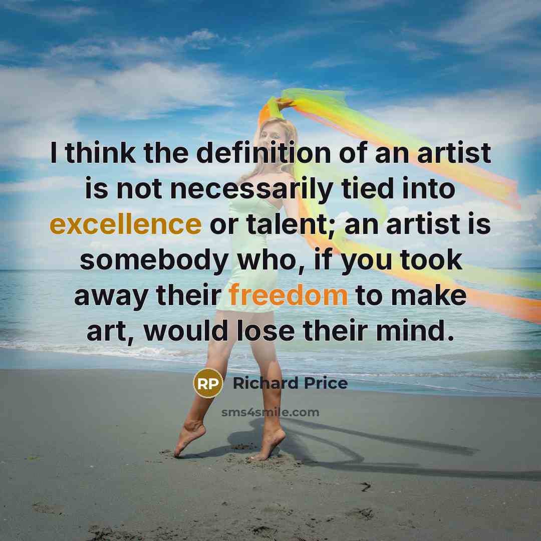 “I think the definition of an artist is not necessarily…” quote by Richard Price