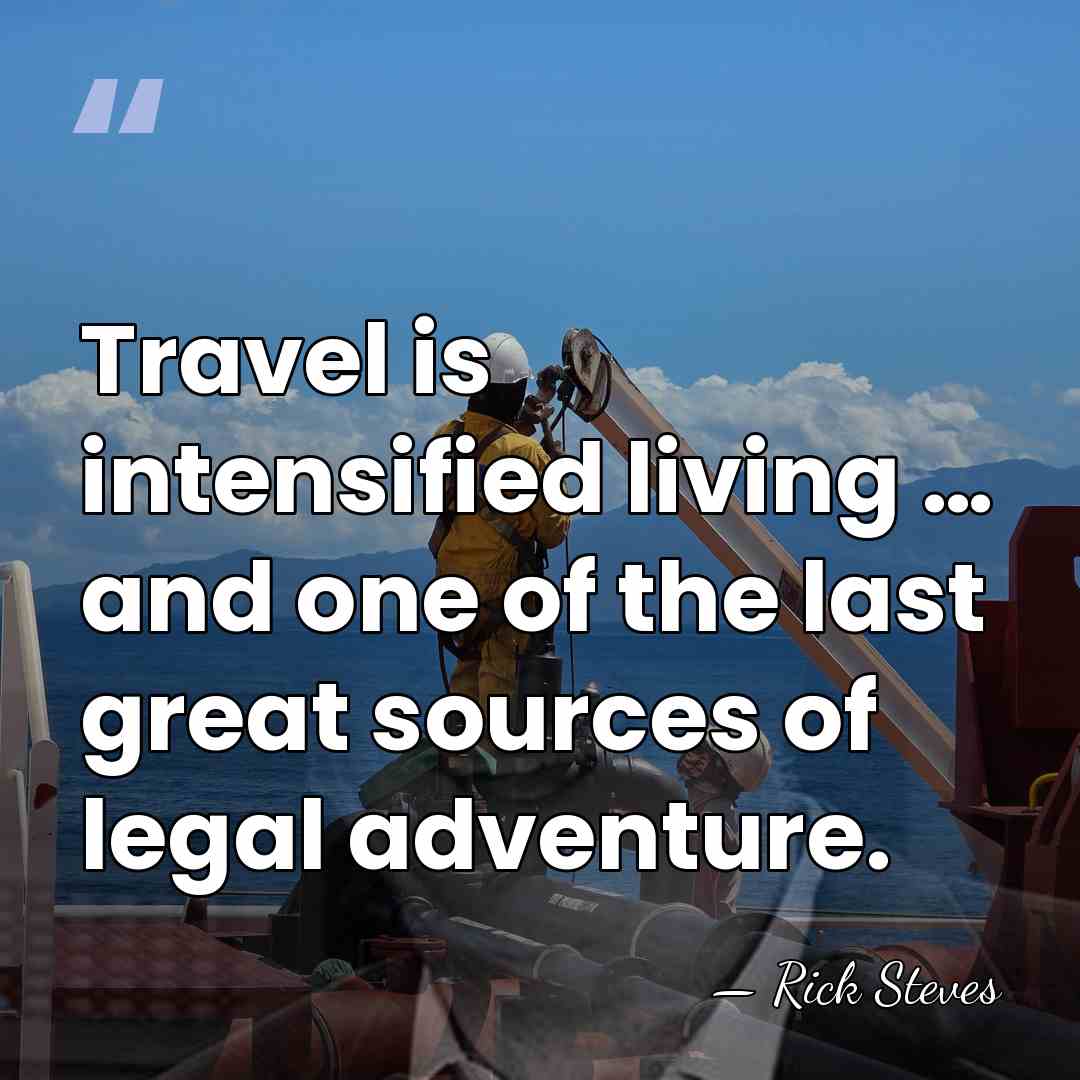 Travel is intensified living … and one of the last great sources&hellip; - Rick Steves