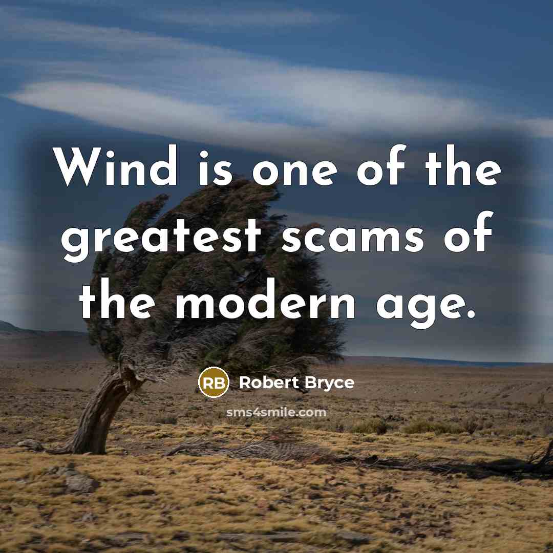 “Wind is one of the greatest scams of the modern…” quote by Robert Bryce