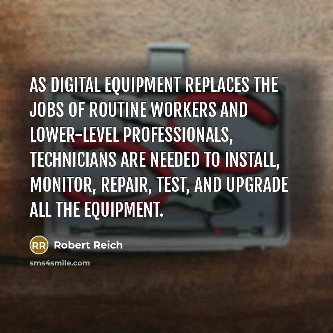 “As digital equipment replaces the jobs of routine workers and…” quote by Robert Reich