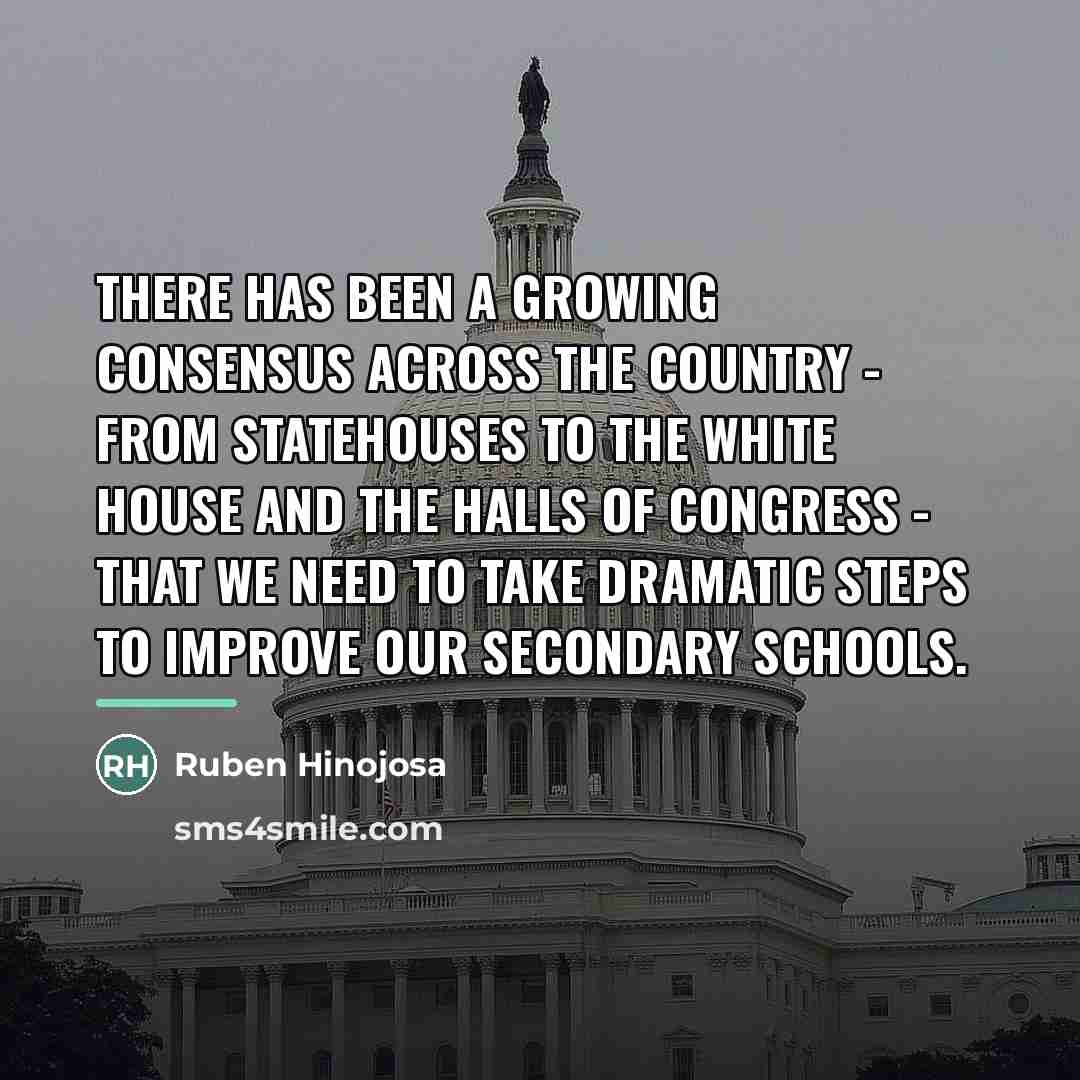 “There has been a growing consensus across the country -…” quote by Ruben Hinojosa