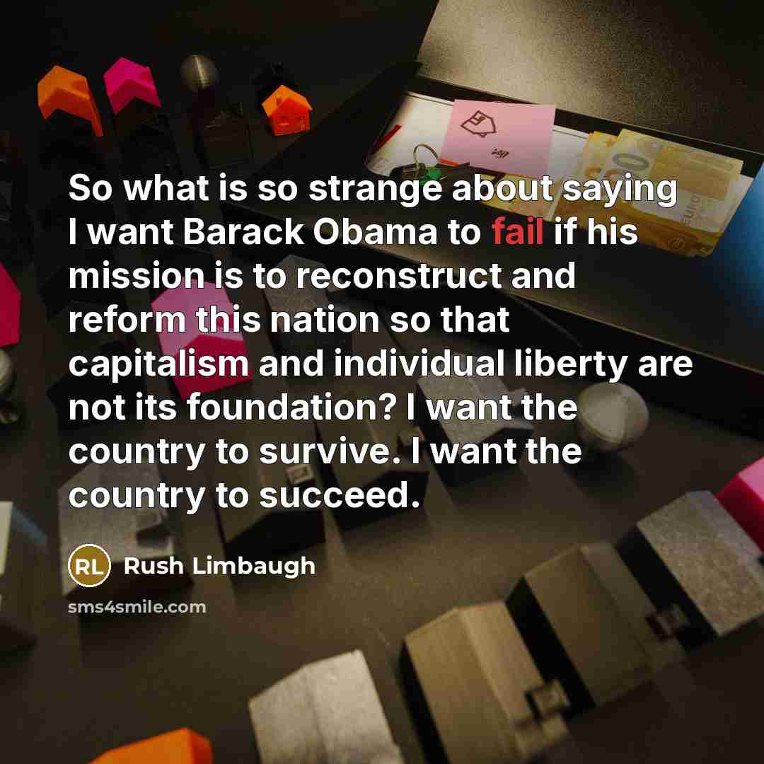 “So what is so strange about saying I want Barack…” quote by Rush Limbaugh