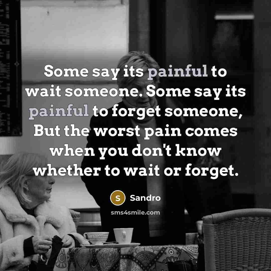 “Some say its painful to wait someone. Some say its…” quote by Sandro
