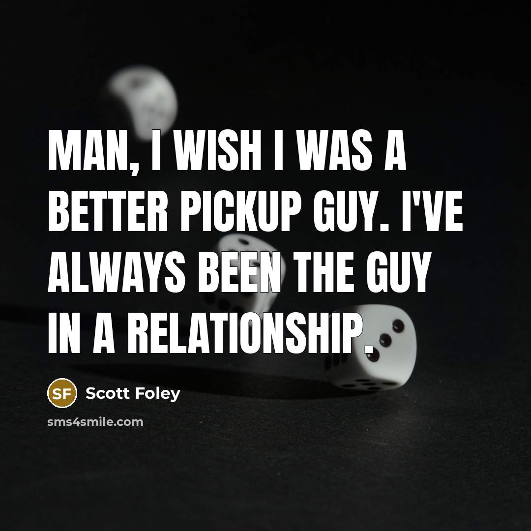 “Man, I wish I was a better pickup guy. I've…” quote by Scott Foley