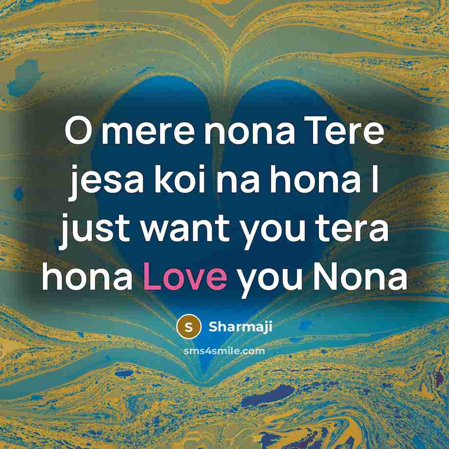 “O mere nona Tere jesa koi na hona I just want you tera hona Love you Nona” quote by Sharmaji