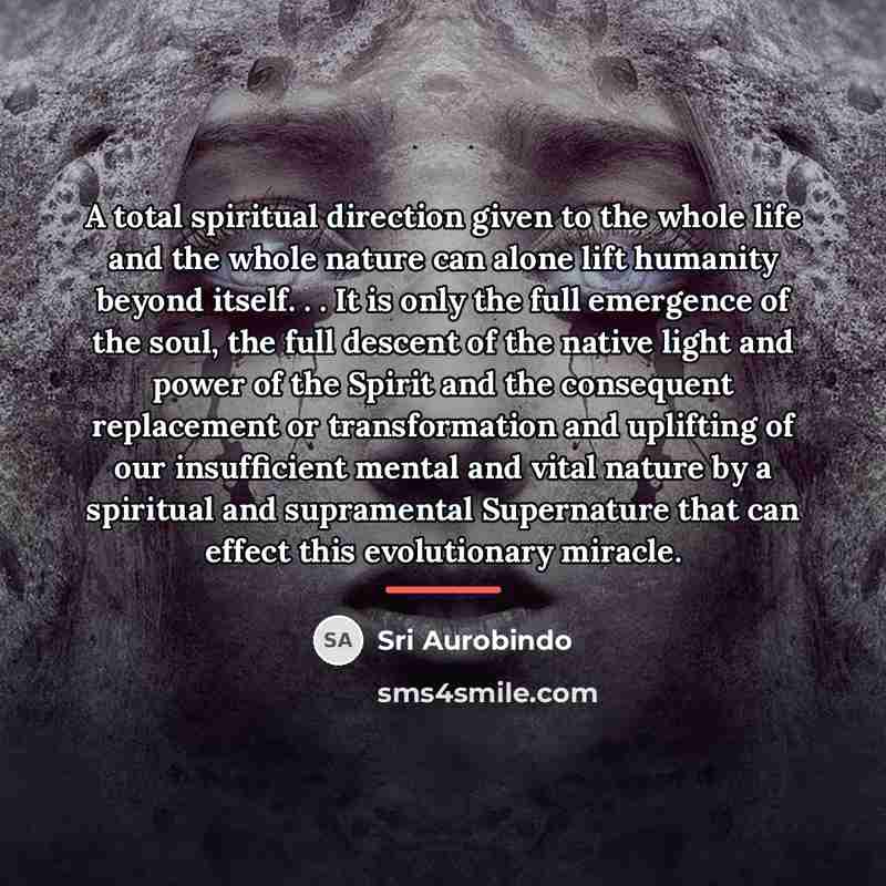 “A total spiritual direction given to the whole life and…” quote by Sri Aurobindo