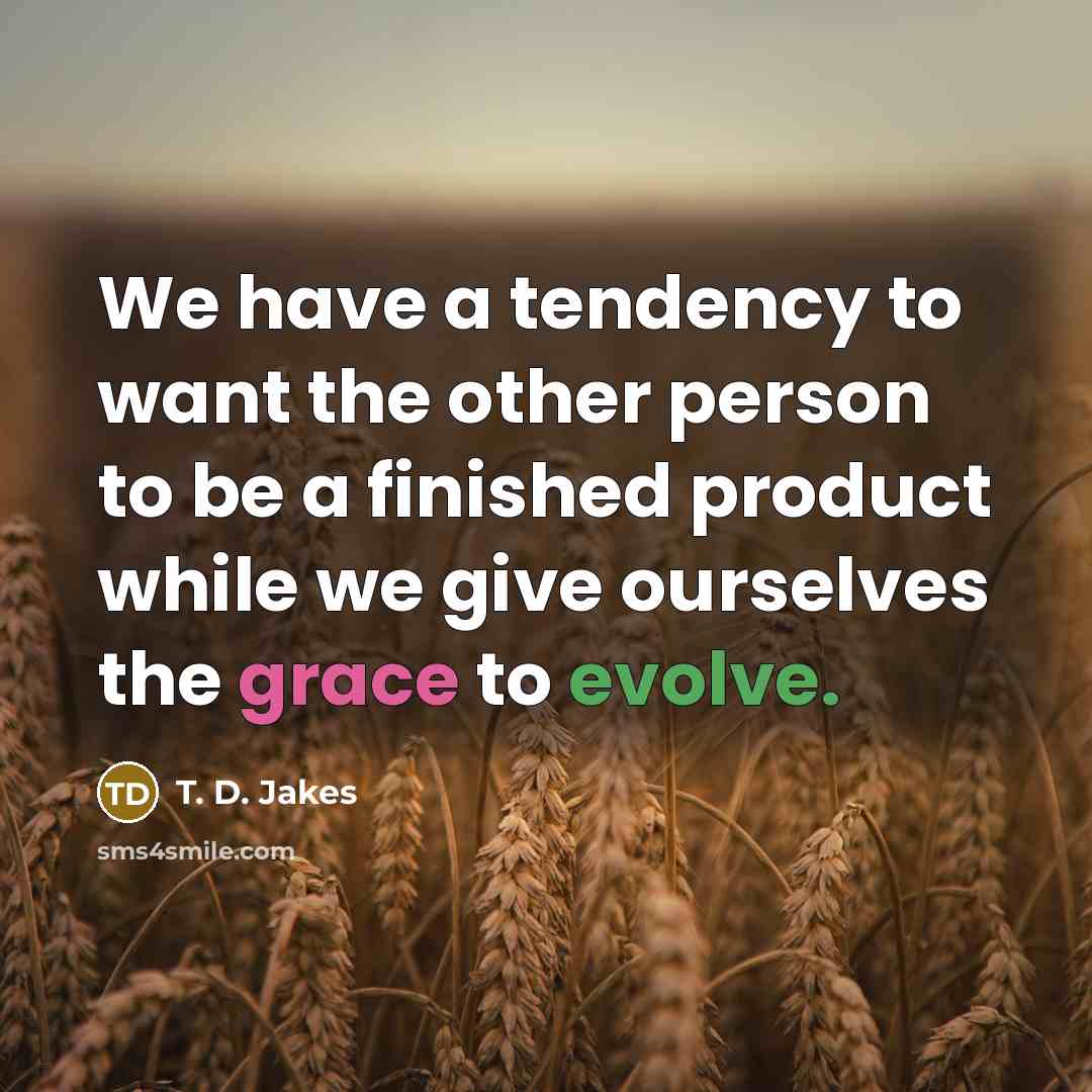“We have a tendency to want the other person to…” quote by T. D. Jakes