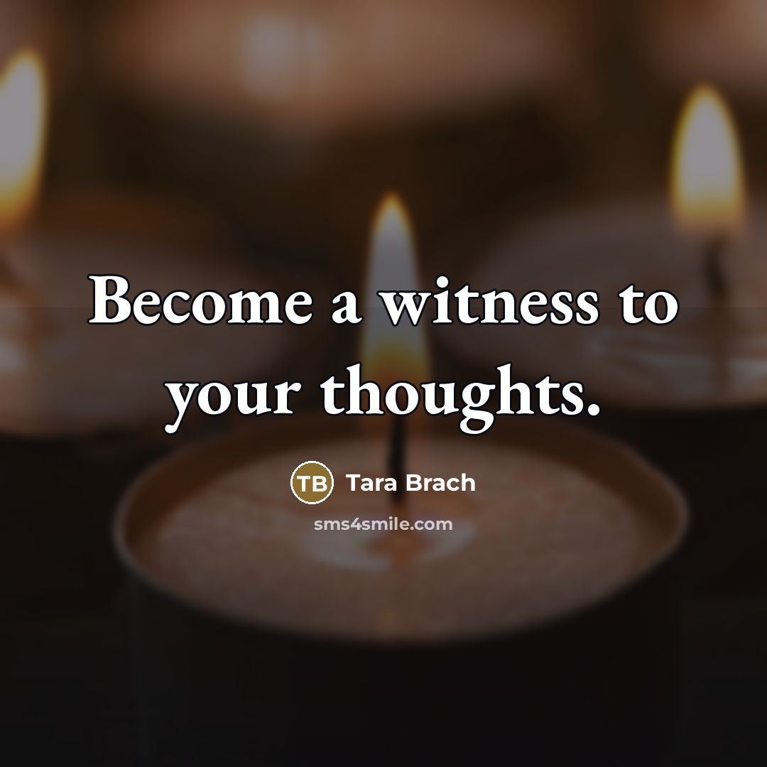 “Become a witness to your thoughts.…” quote by Tara Brach