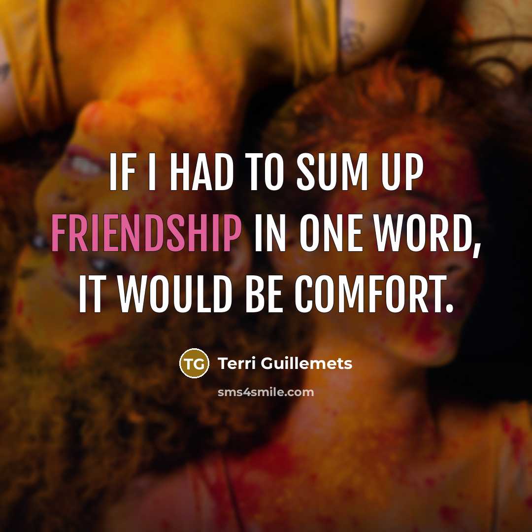 “If I had to sum up Friendship in one word,…” quote by Terri Guillemets