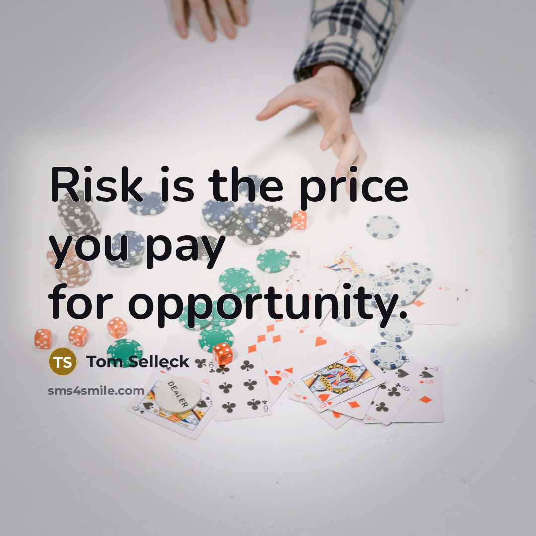 “Risk is the price you pay for opportunity.…” quote by Tom Selleck