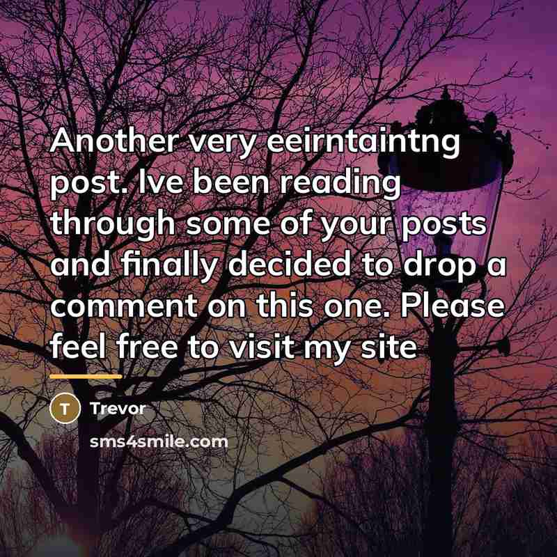 “Another very eeirntaintng post. Ive been reading through some of…” quote by Trevor