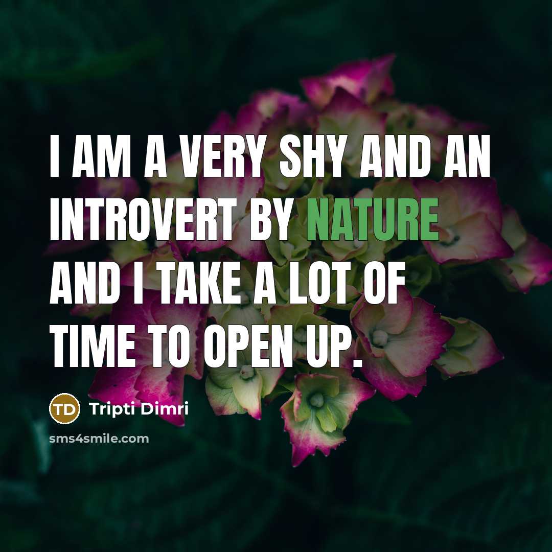 “I am a very shy and an introvert by nature…” quote by Tripti Dimri