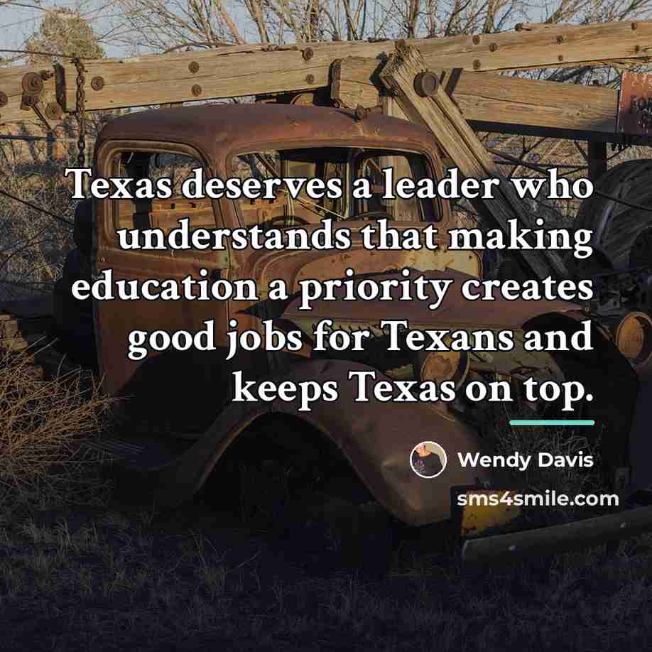 “Texas deserves a leader who understands that making education a…” quote by Wendy Davis