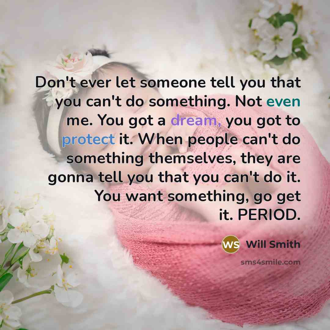 “Don't ever let someone tell you that you can't do…” quote by Will Smith