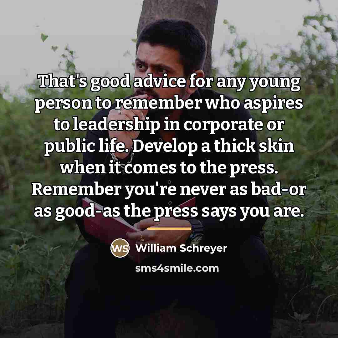 “That's good advice for any young person to remember who…” quote by William Schreyer