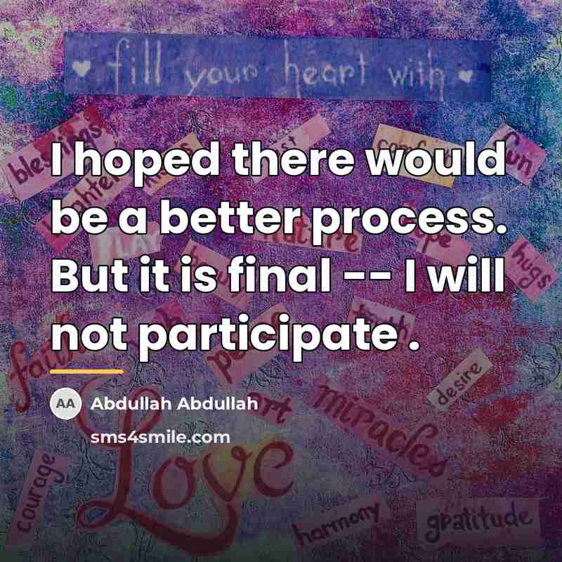 “I hoped there would be a better process. But it…” quote by Abdullah Abdullah