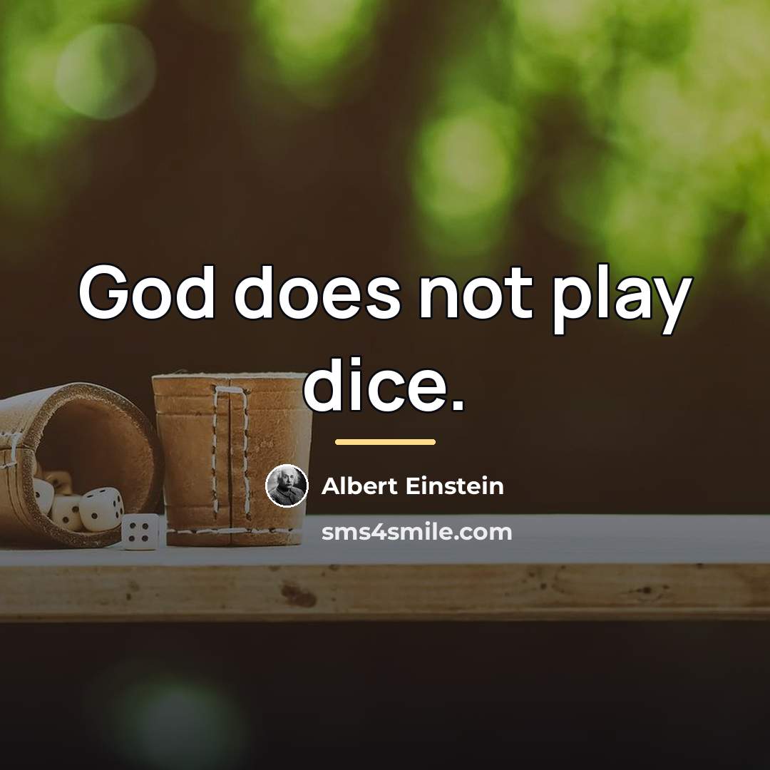 “God does not play dice.…” quote by Albert Einstein