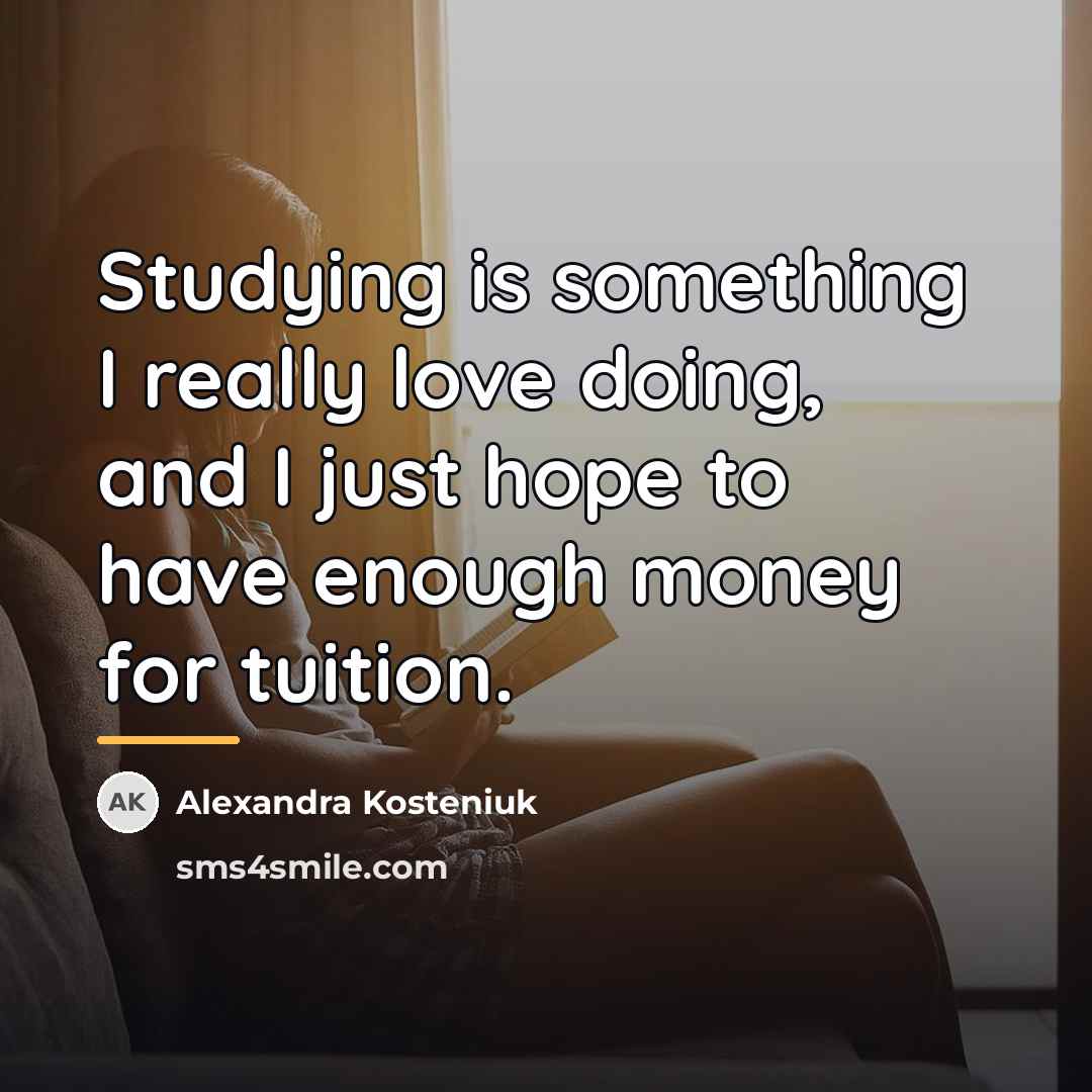 “Studying is something I really love doing, and I just…” quote by Alexandra Kosteniuk