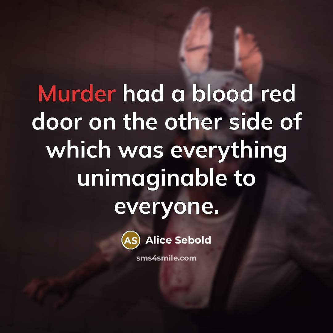 “Murder had a blood red door on the other side…” quote by Alice Sebold
