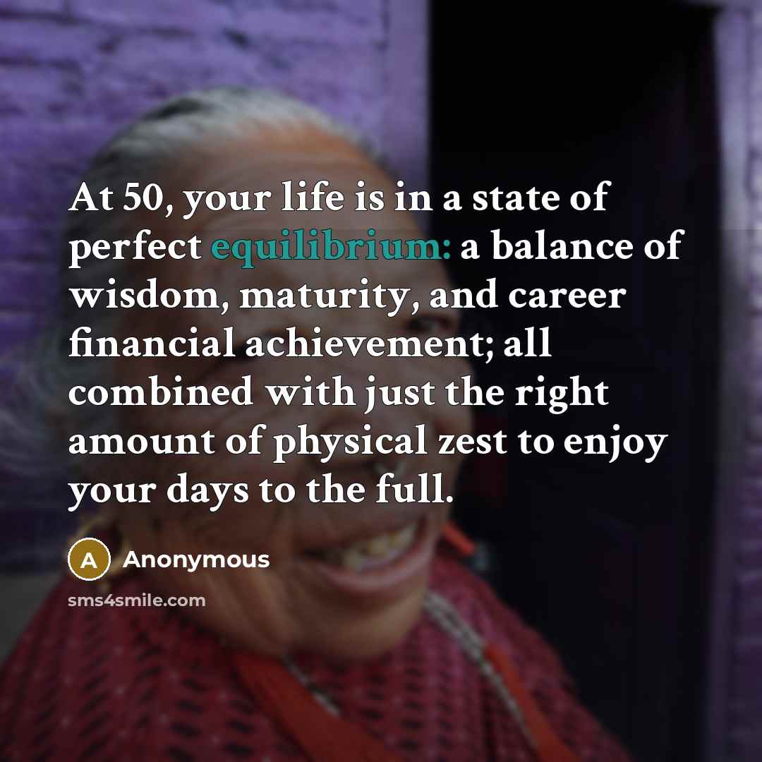 “At 50, your life is in a state of perfect…” quote by Anonymous