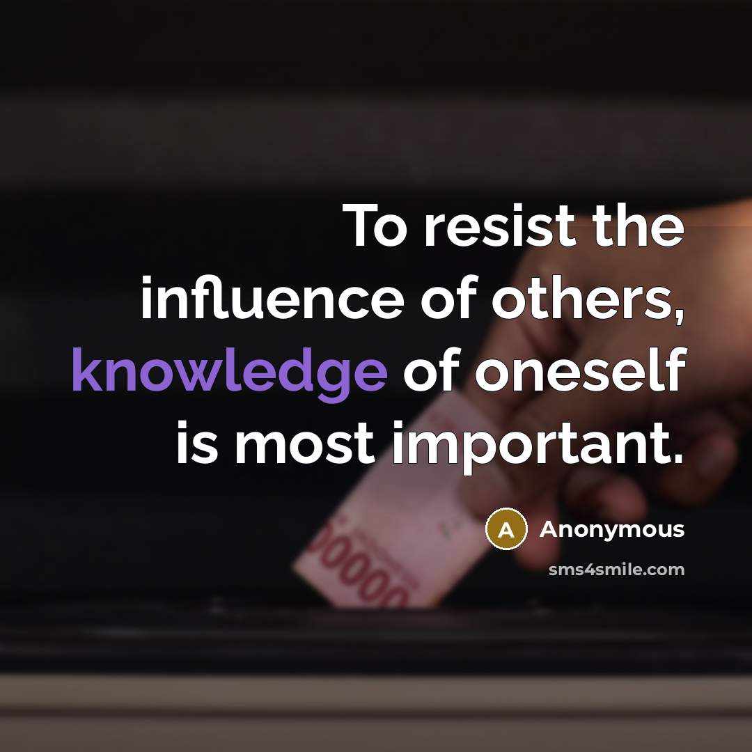 “To resist the influence of others, knowledge of oneself is…” quote by Anonymous
