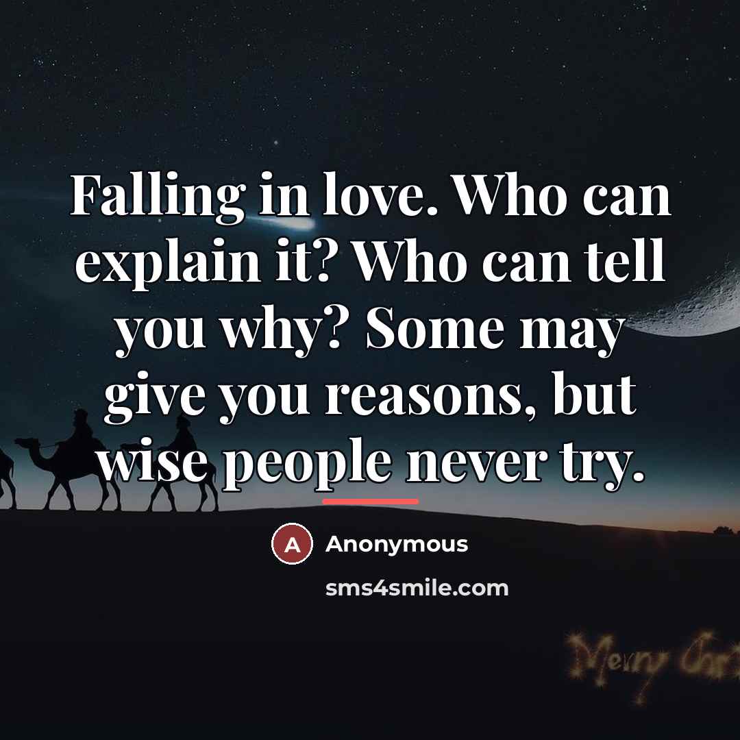 “Falling in love. Who can explain it? Who can tell…” quote by Anonymous