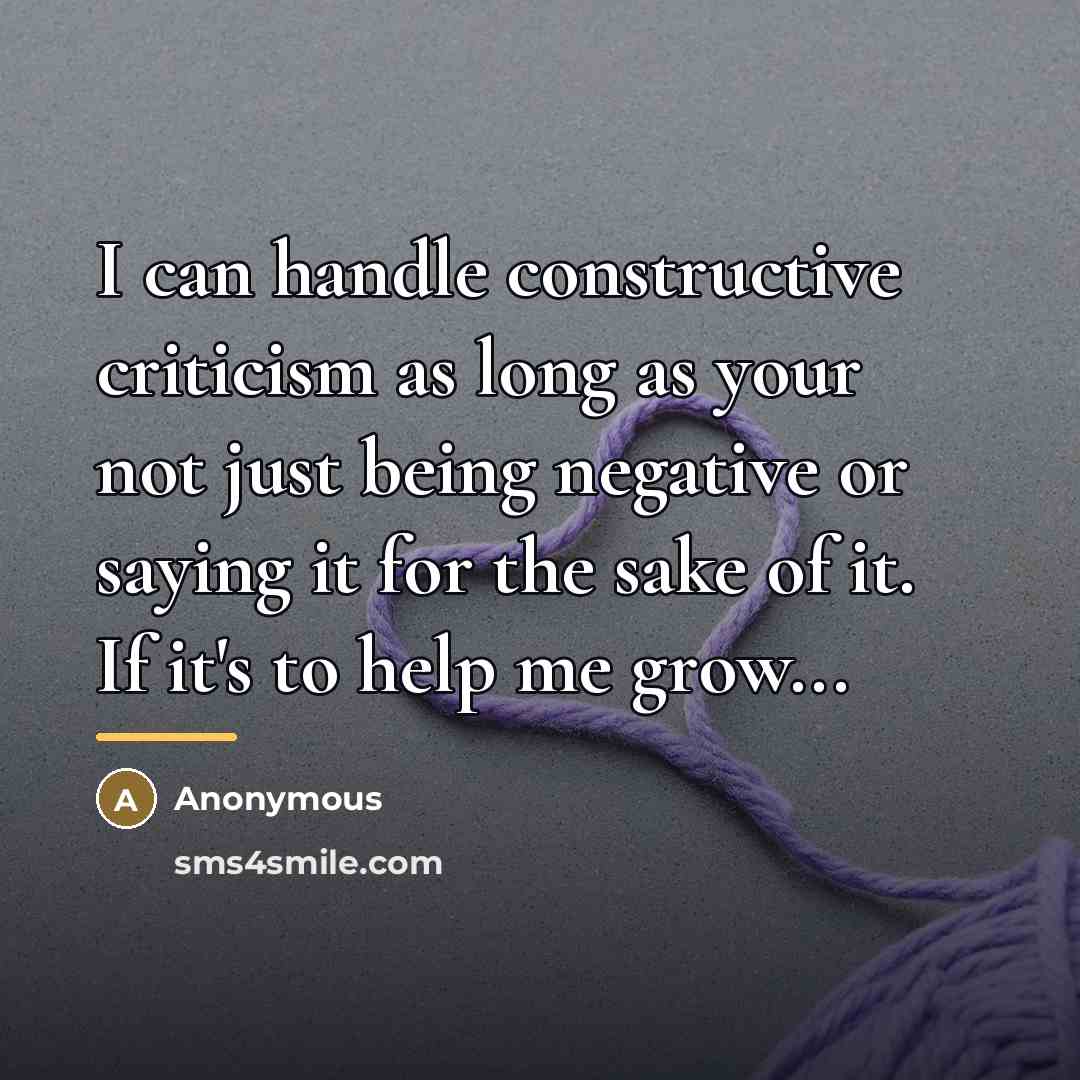“I can handle constructive criticism as long as your not…” quote by Anonymous