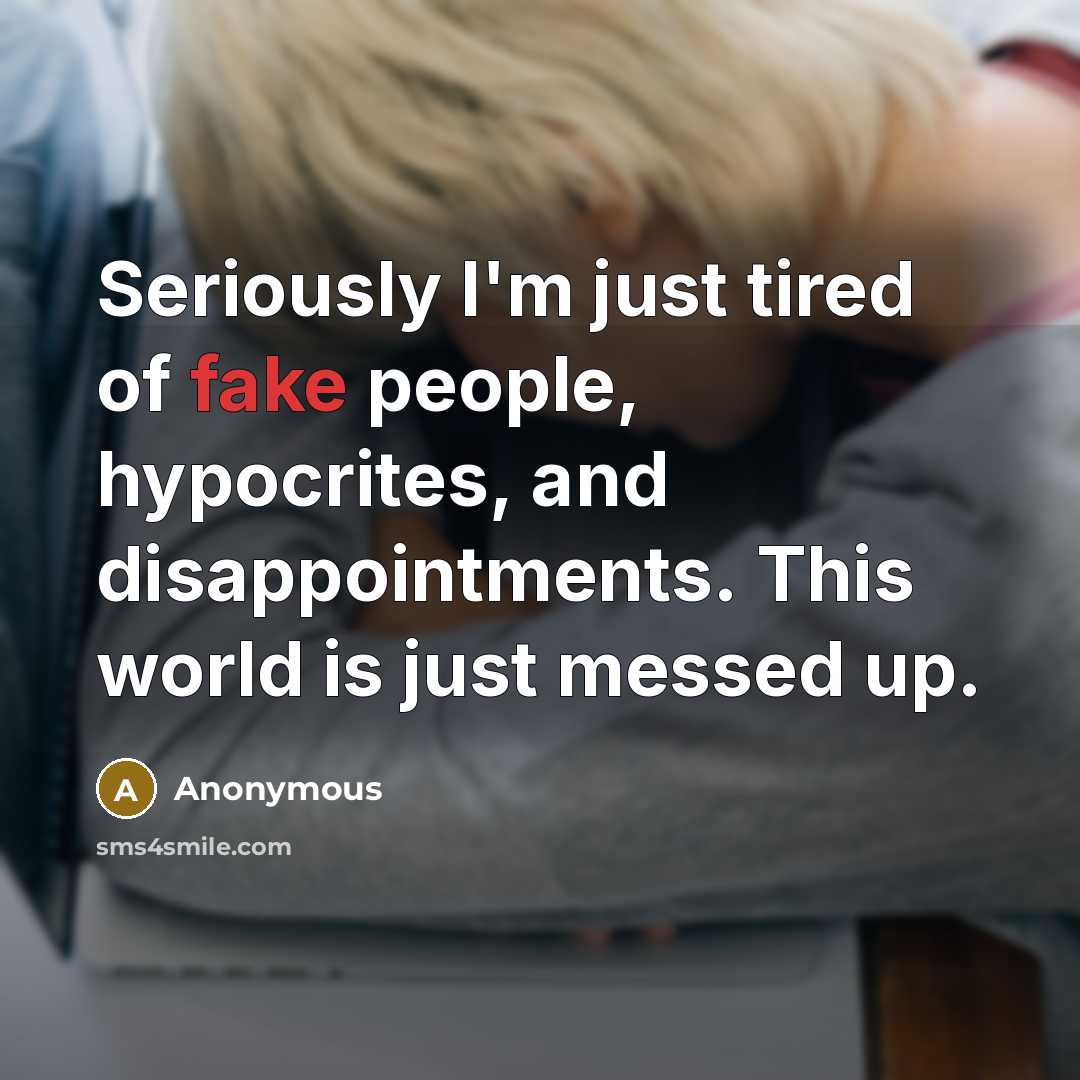 “Seriously I'm just tired of fake people, hypocrites, and disappointments.…” quote by Anonymous