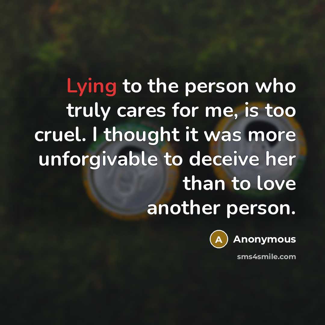 “Lying to the person who truly cares for me, is…” quote by Anonymous