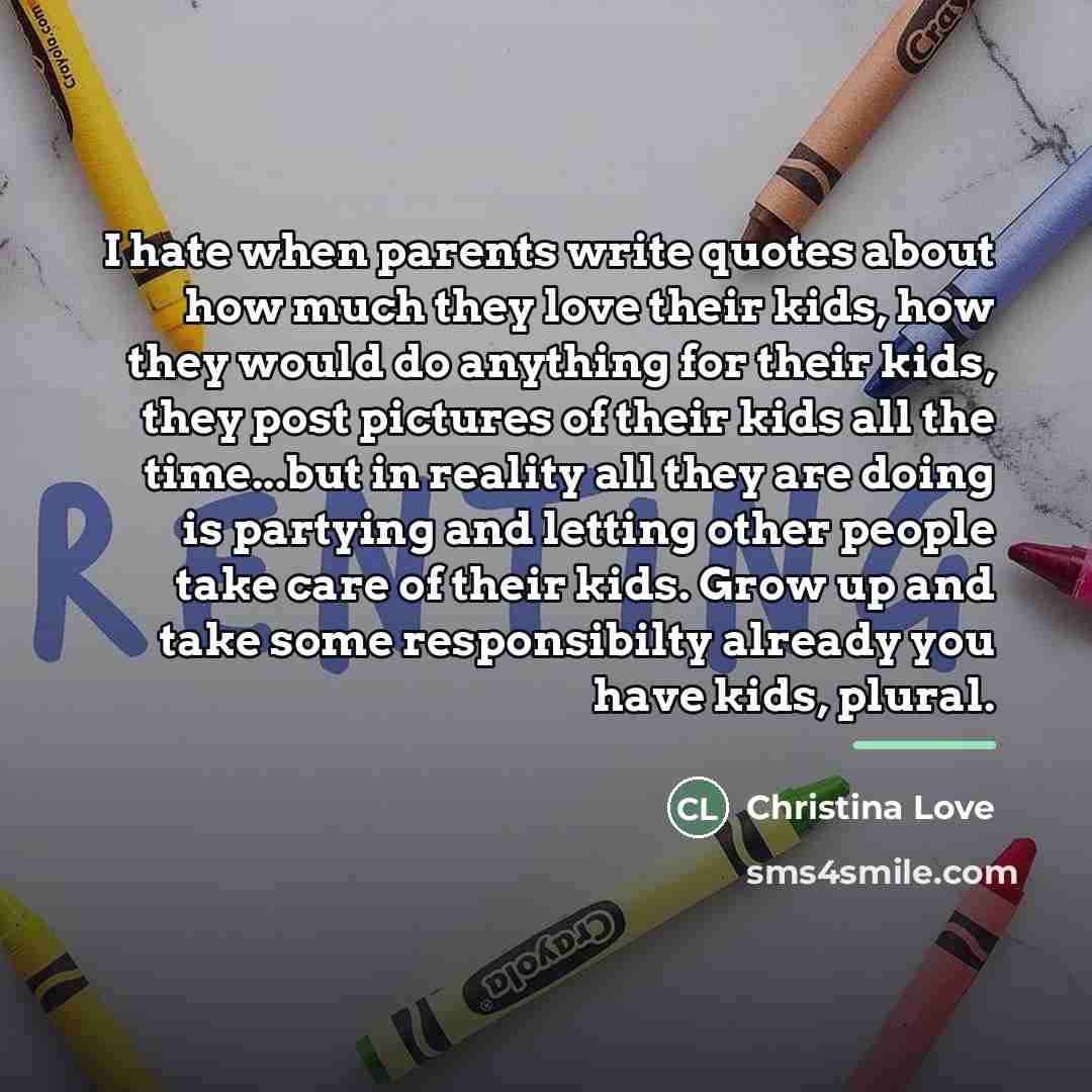 “I hate when parents write quotes about how much they…” quote by Christina Love