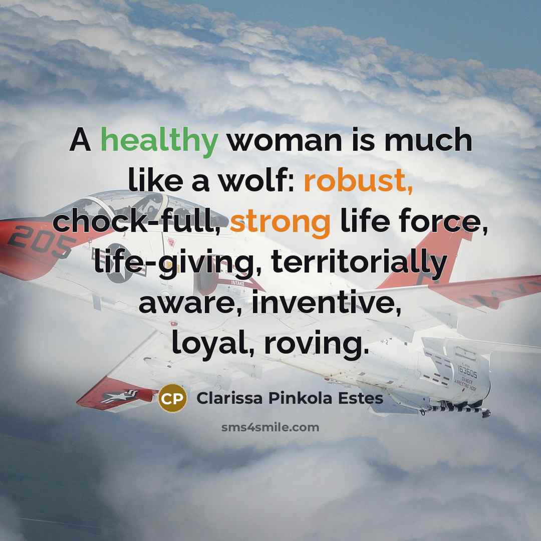 “A healthy woman is much like a wolf: robust, chock-full,…” quote by Clarissa Pinkola Estes