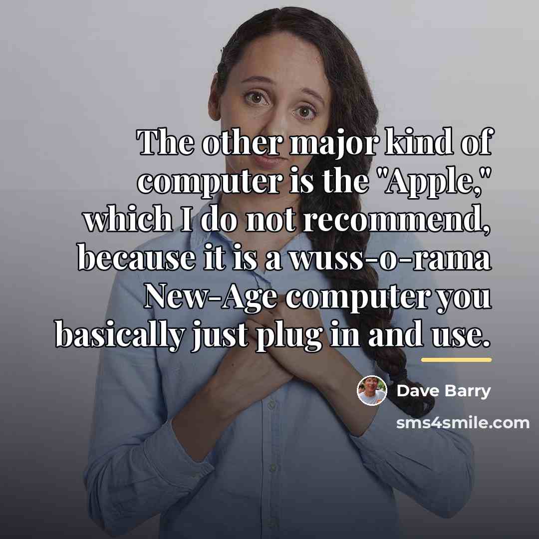“The other major kind of computer is the "Apple," which…” quote by Dave Barry