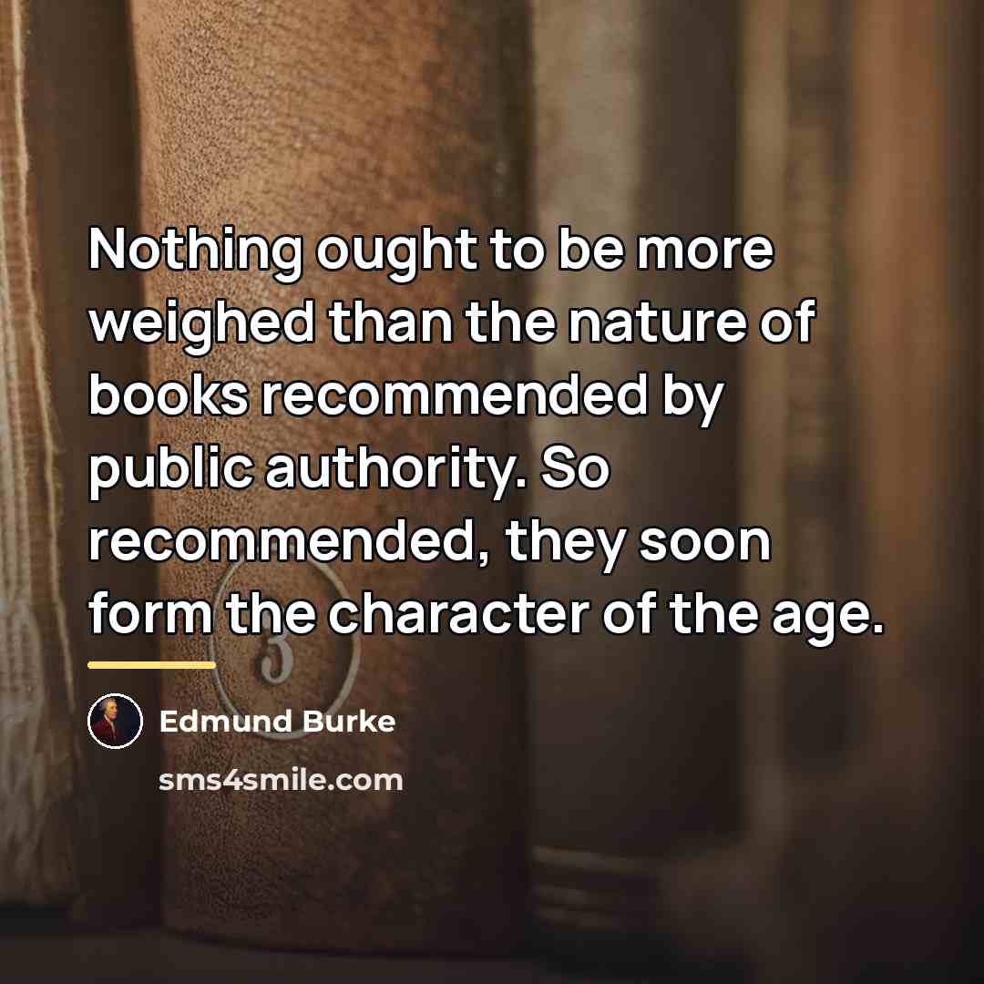 “Nothing ought to be more weighed than the nature of…” quote by Edmund Burke