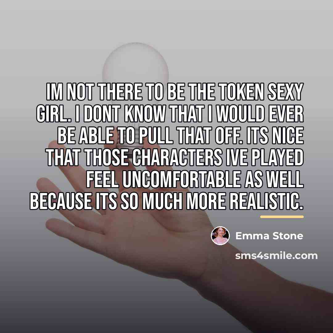 “Im not there to be the token sexy girl. I…” quote by Emma Stone