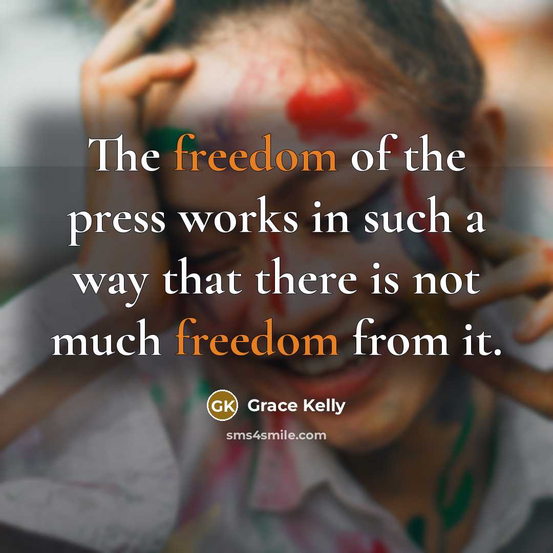 “The freedom of the press works in such a way…” quote by Grace Kelly