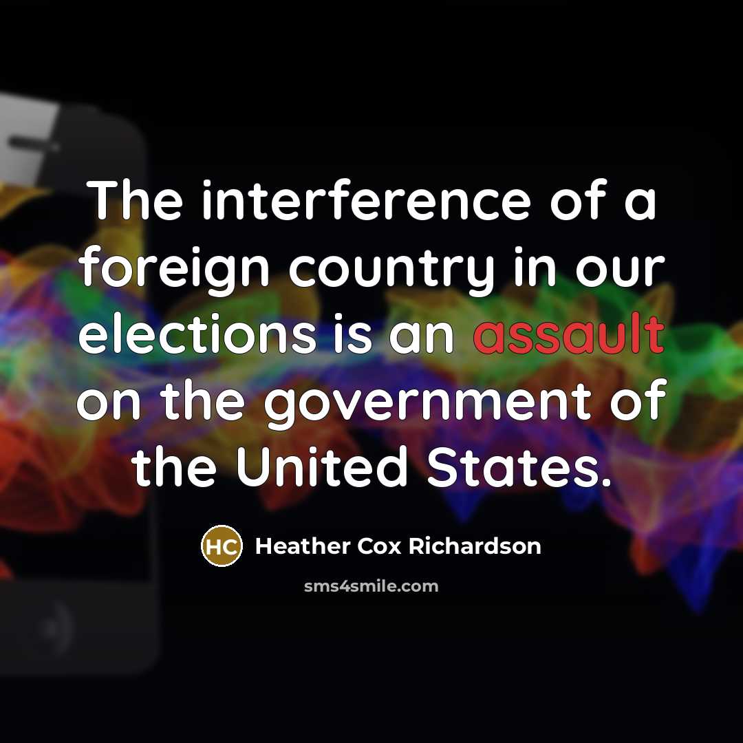 “The interference of a foreign country in our elections is…” quote by Heather Cox Richardson