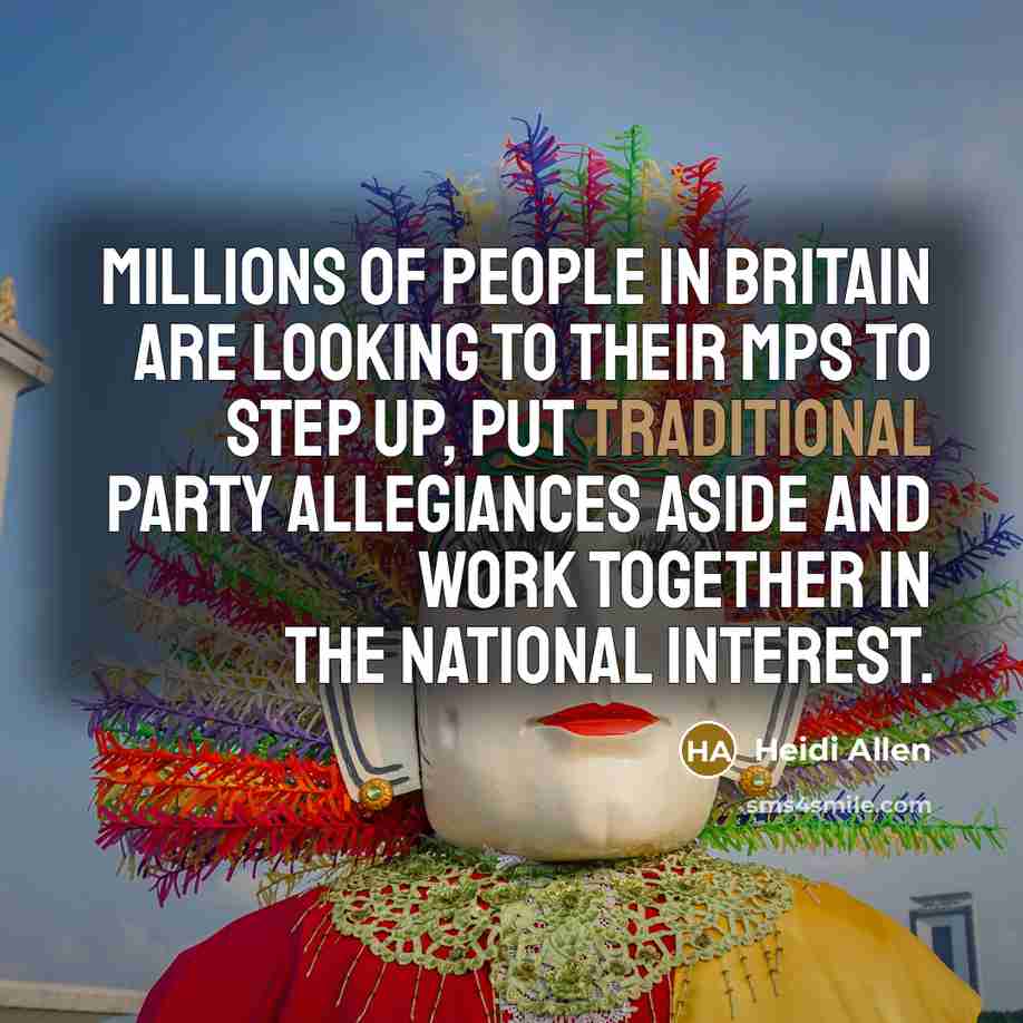 “Millions of people in Britain are looking to their MPs…” quote by Heidi Allen