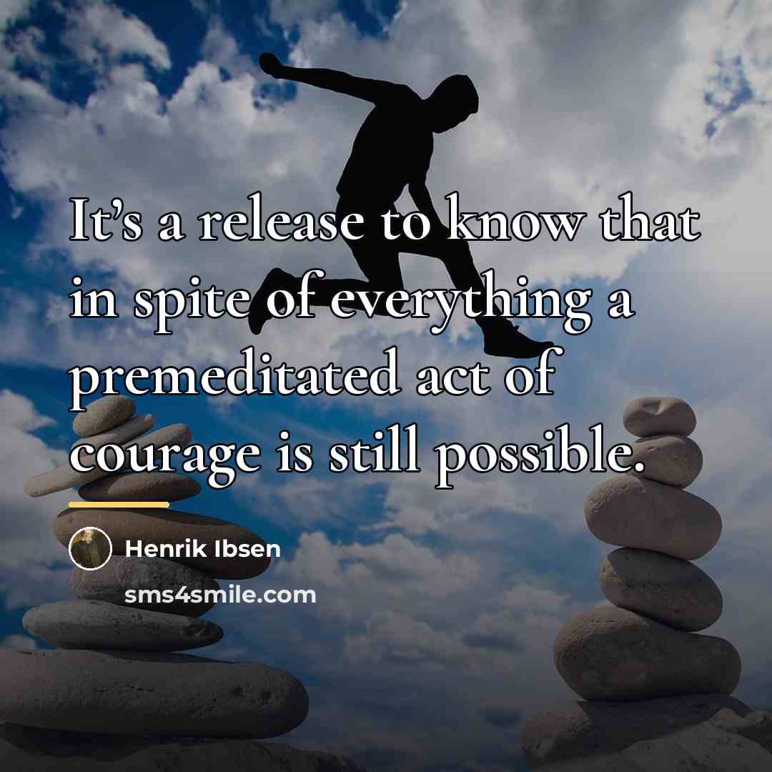 “It’s a release to know that in spite of everything…” quote by Henrik Ibsen