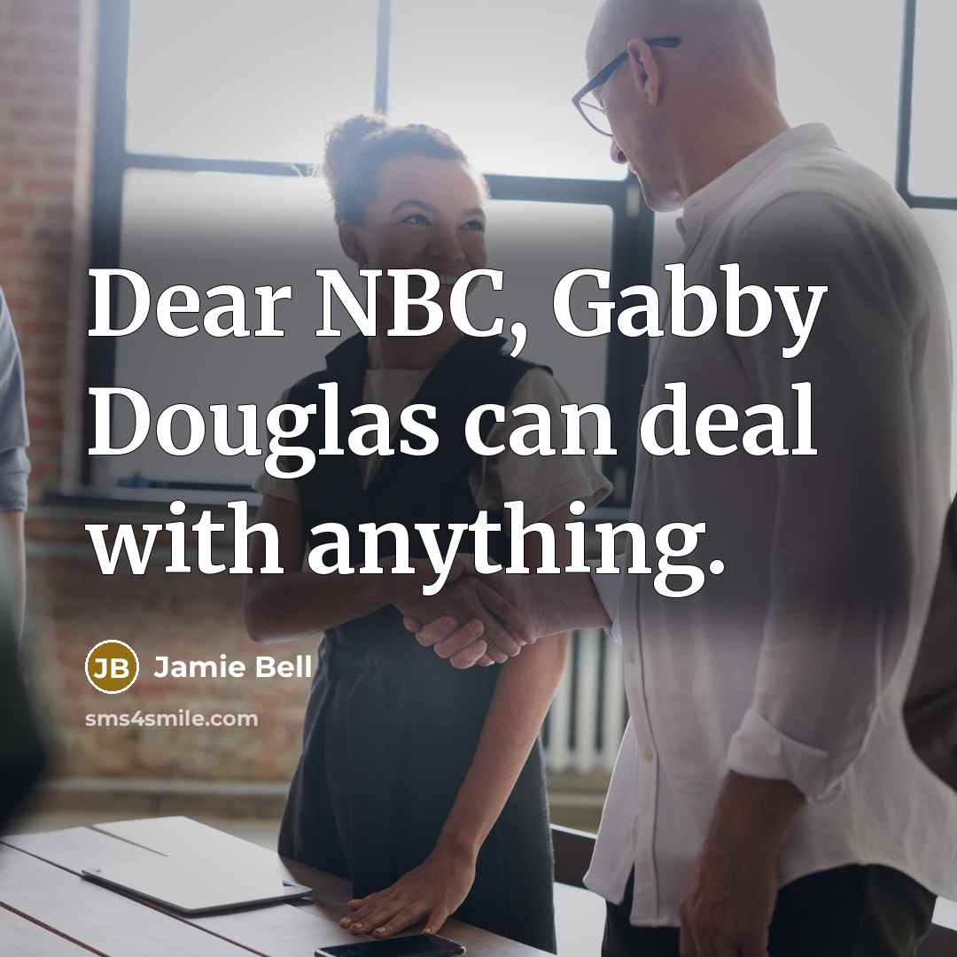 “Dear NBC, Gabby Douglas can deal with anything.” quote by Jamie Bell